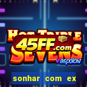 sonhar com ex namorado no jogo do bicho